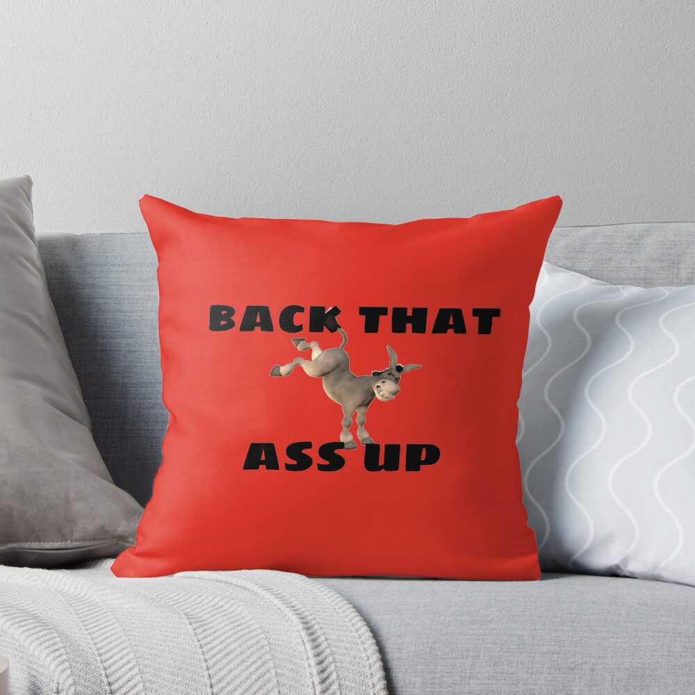 Back That Ass Up — Throw Pillow