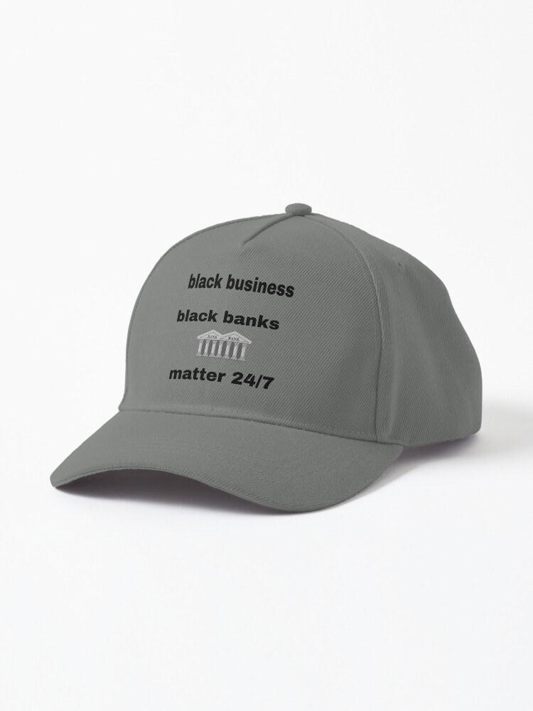 Black Business Black Banks Matter T Shirt Accessory — Hat