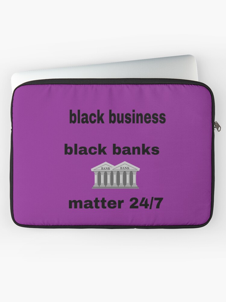 Black Business Black Banks Matter T Shirt Accessory — Laptop Case