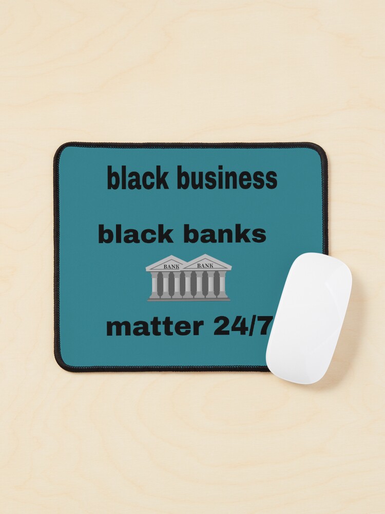 Black Business Black Banks Matter T Shirt Accessory — Mouse Pad
