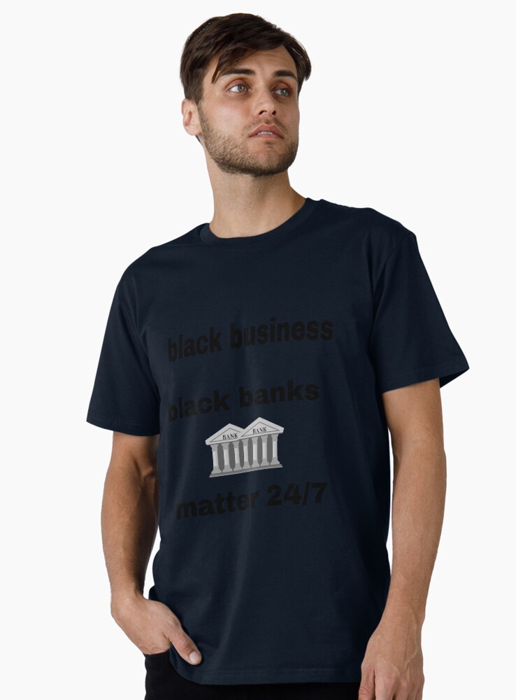 Black Business Black Banks Matter T Shirt Accessory — T-Shirt