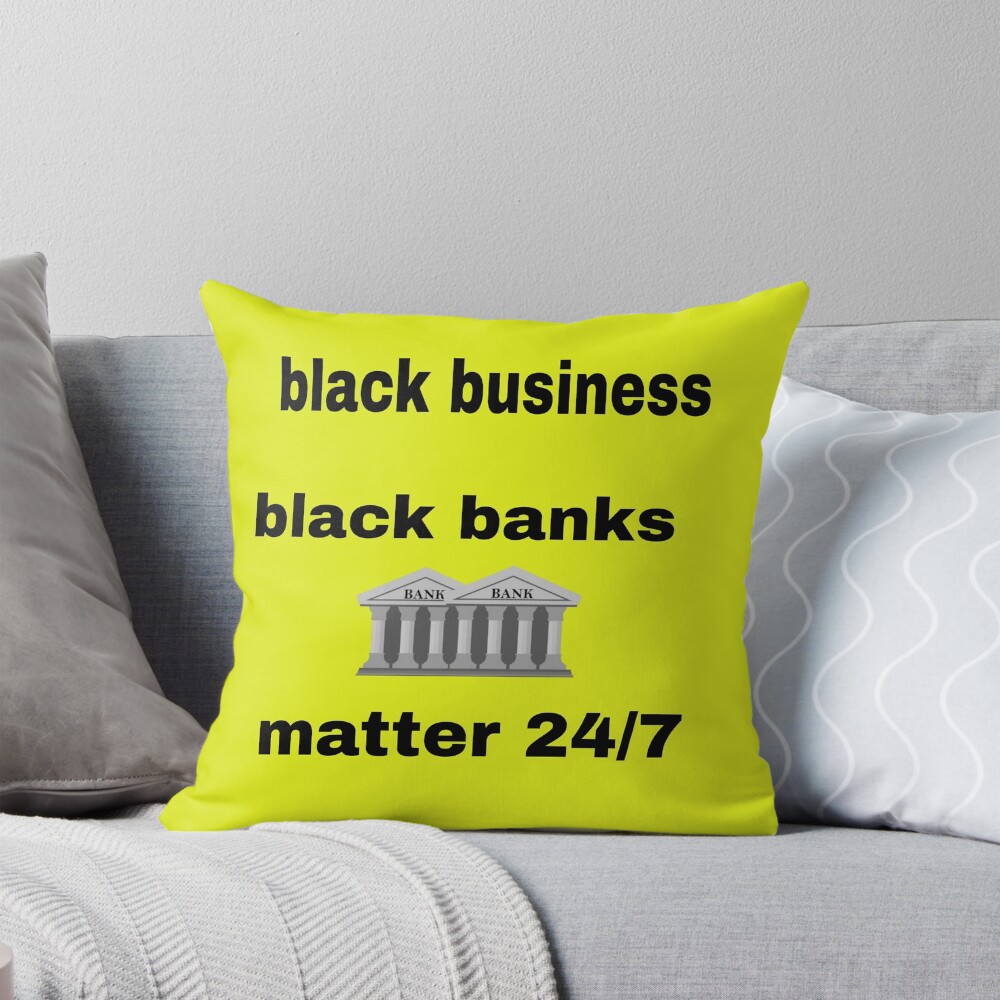 Black Business — Black Banks Matter 24/7 — Throw Pillow