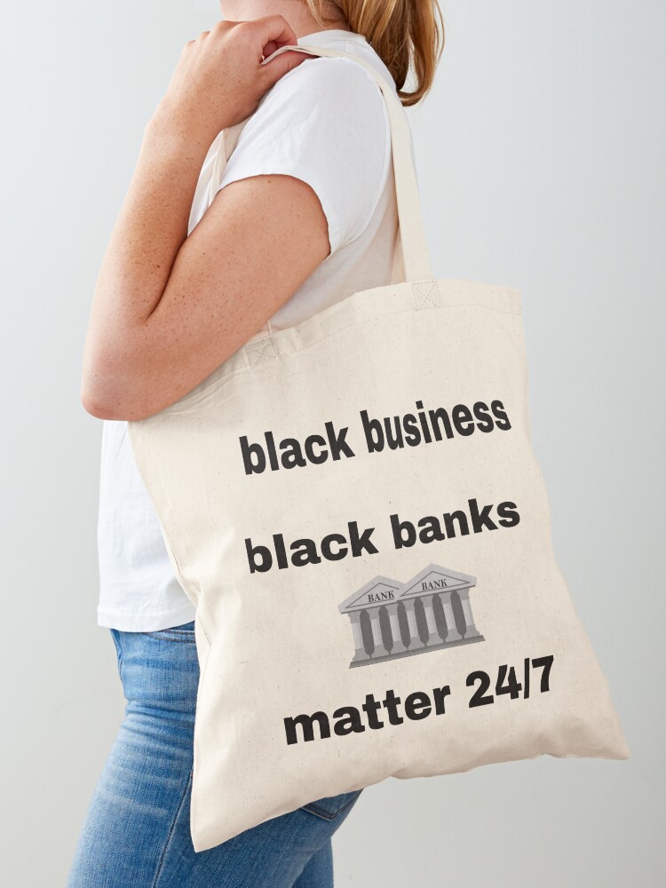 Black Business Black Banks Matter T Shirt Accessory — Tote Bag