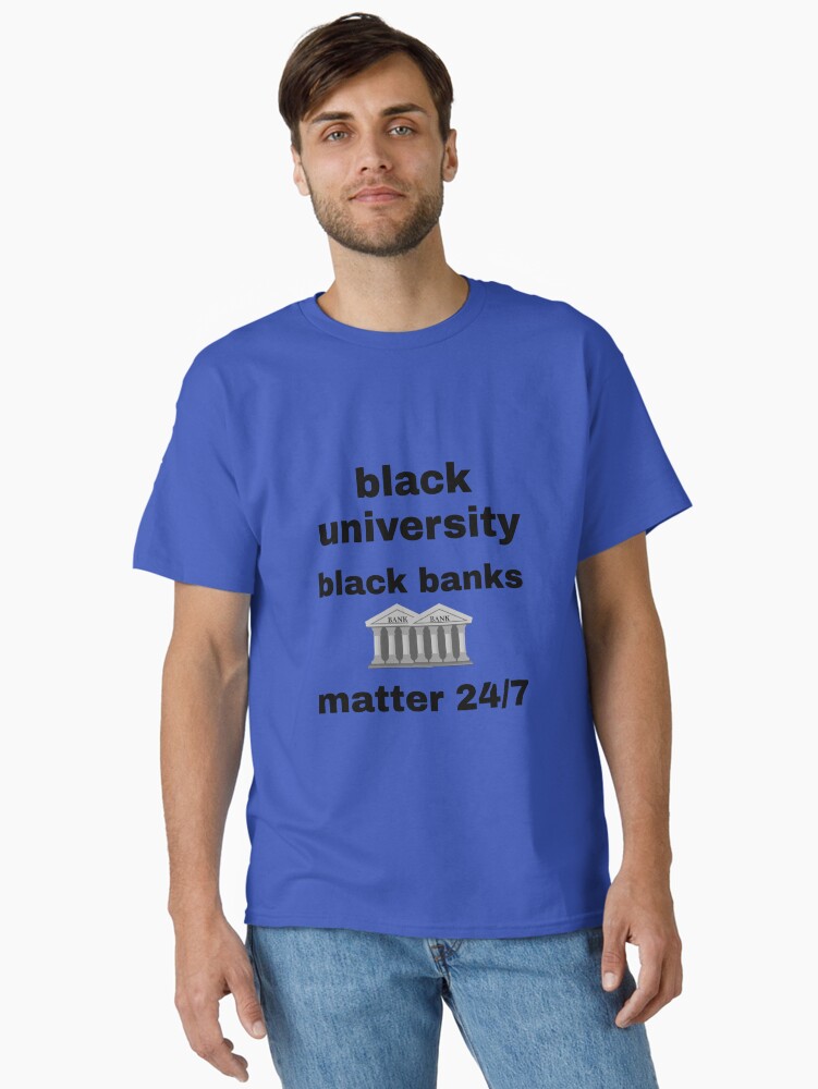 Black University Black Banks Matter 24/7 Accessory Apparel — T-Shirt