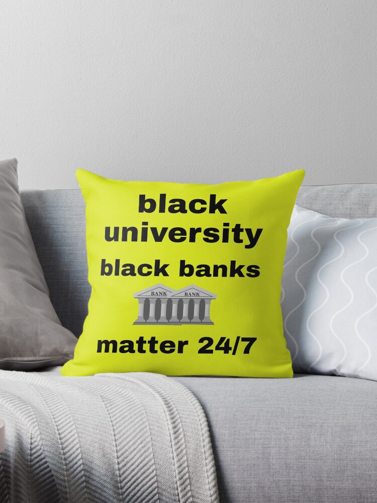 Black University Black Banks Matter 24/7 Accessory Apparel — Throw Pillow