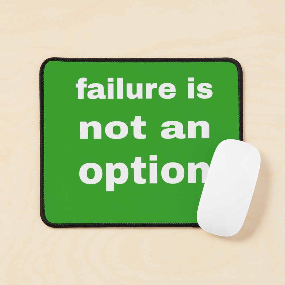 Failure Is Not an Option — Mouse Pad
