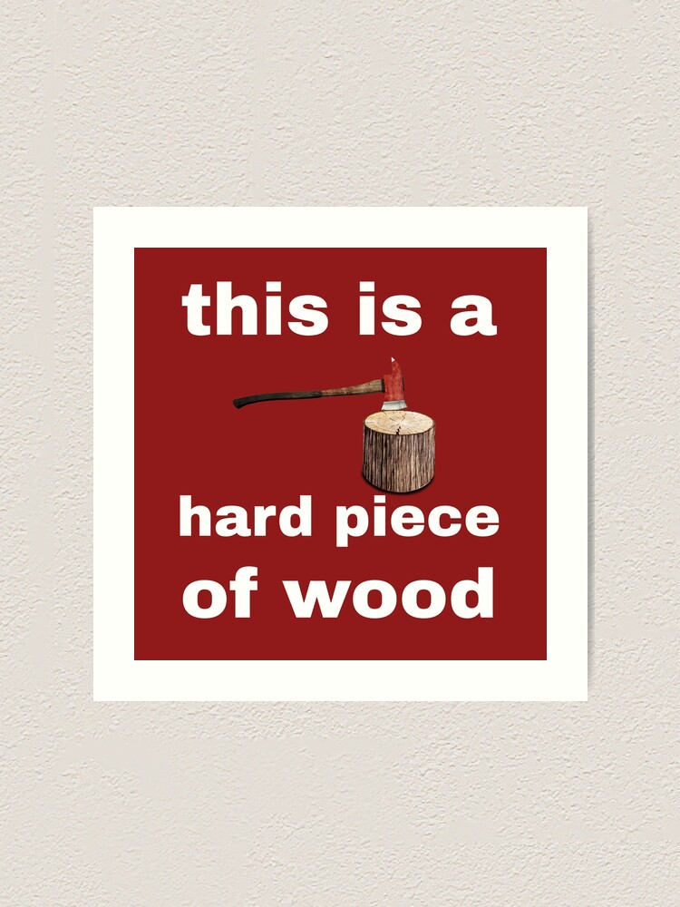 this is a hard piece of wood t-shirt and accessories.
